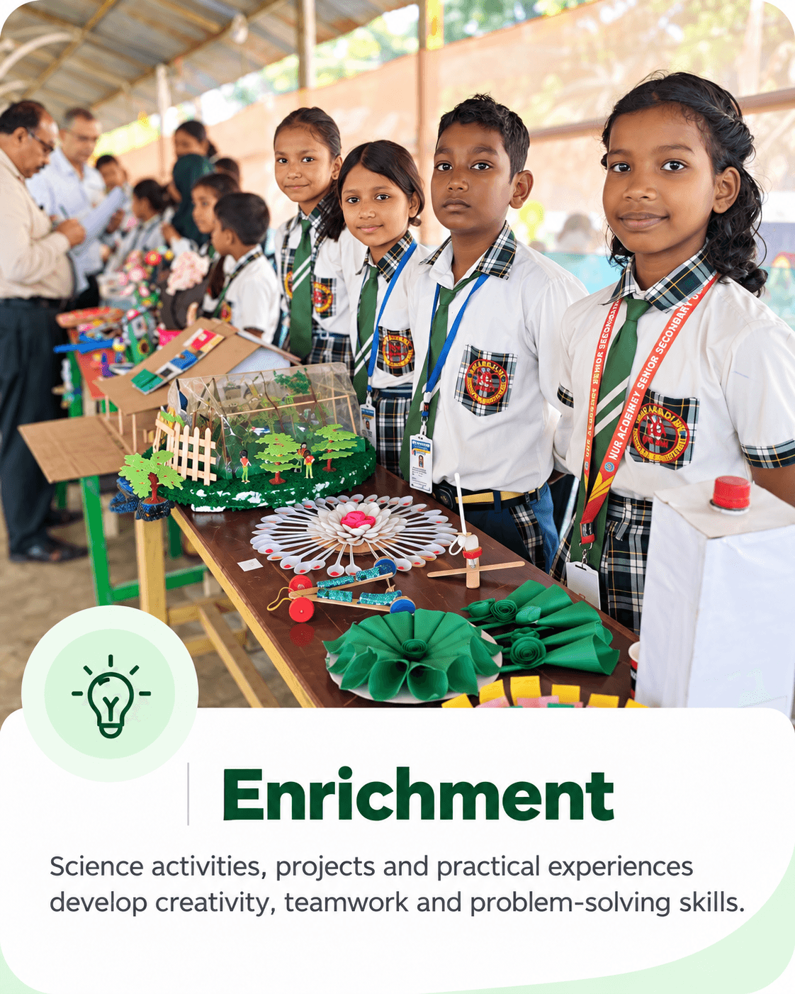 Enrichment: science activities, projects and practical experiences develop creativity, teamwork and problem-solving skills.