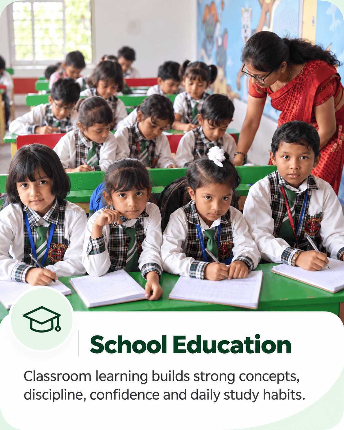 School Education (Primary to Secondary): classroom learning builds strong concepts, discipline, confidence and daily study habits.